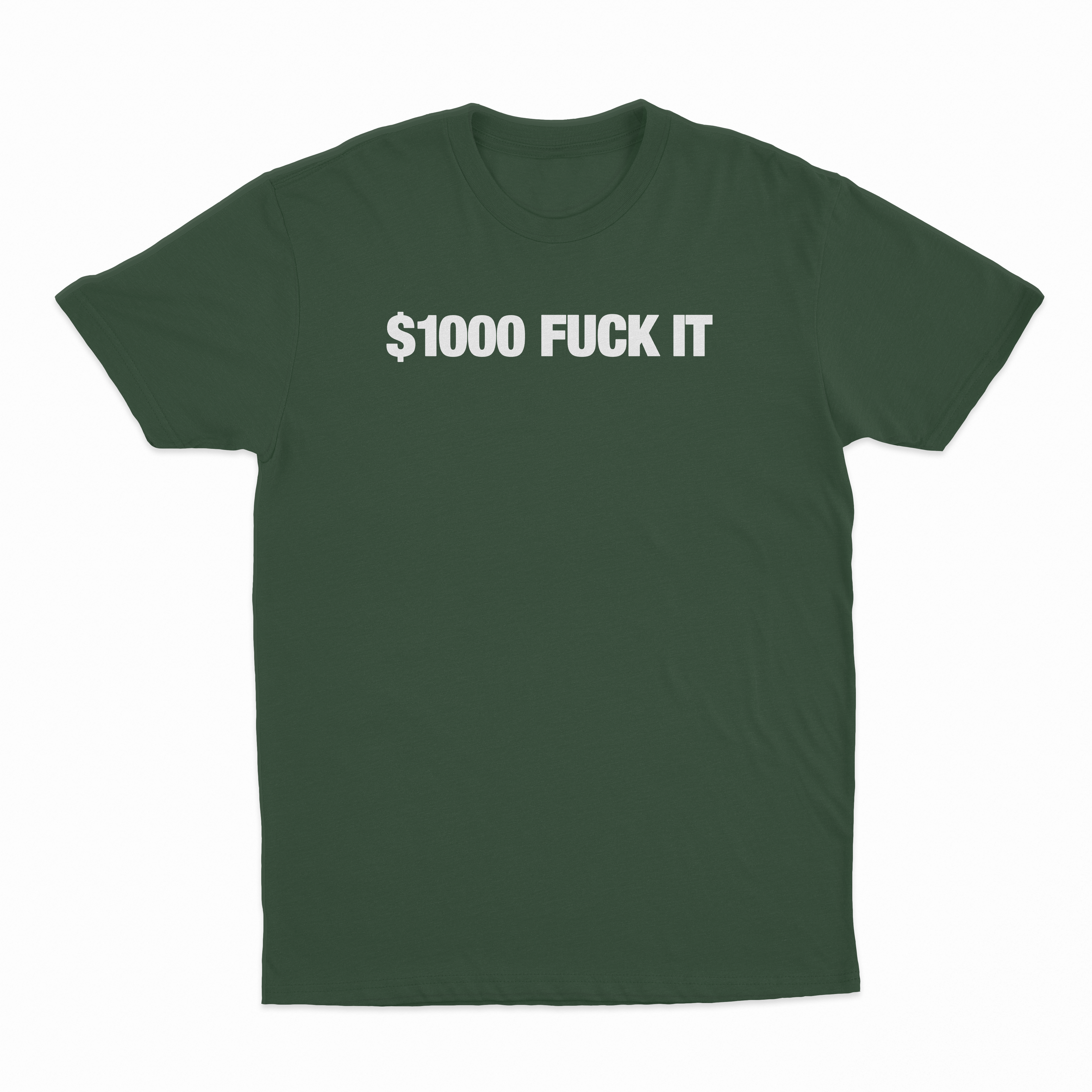 $1000 Fuck It T-Shirt