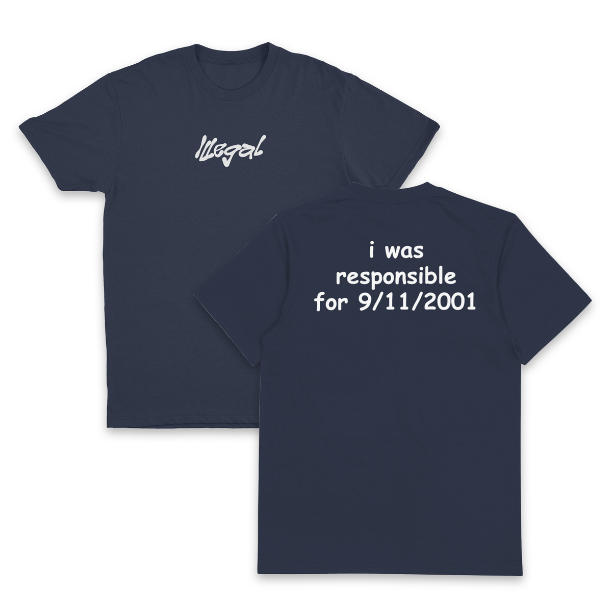 I Was Responsible For 9/11/2001 T-Shirt (Backprint)