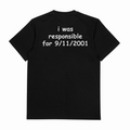 I Was Responsible For 9/11/2001 T-Shirt (Backprint)