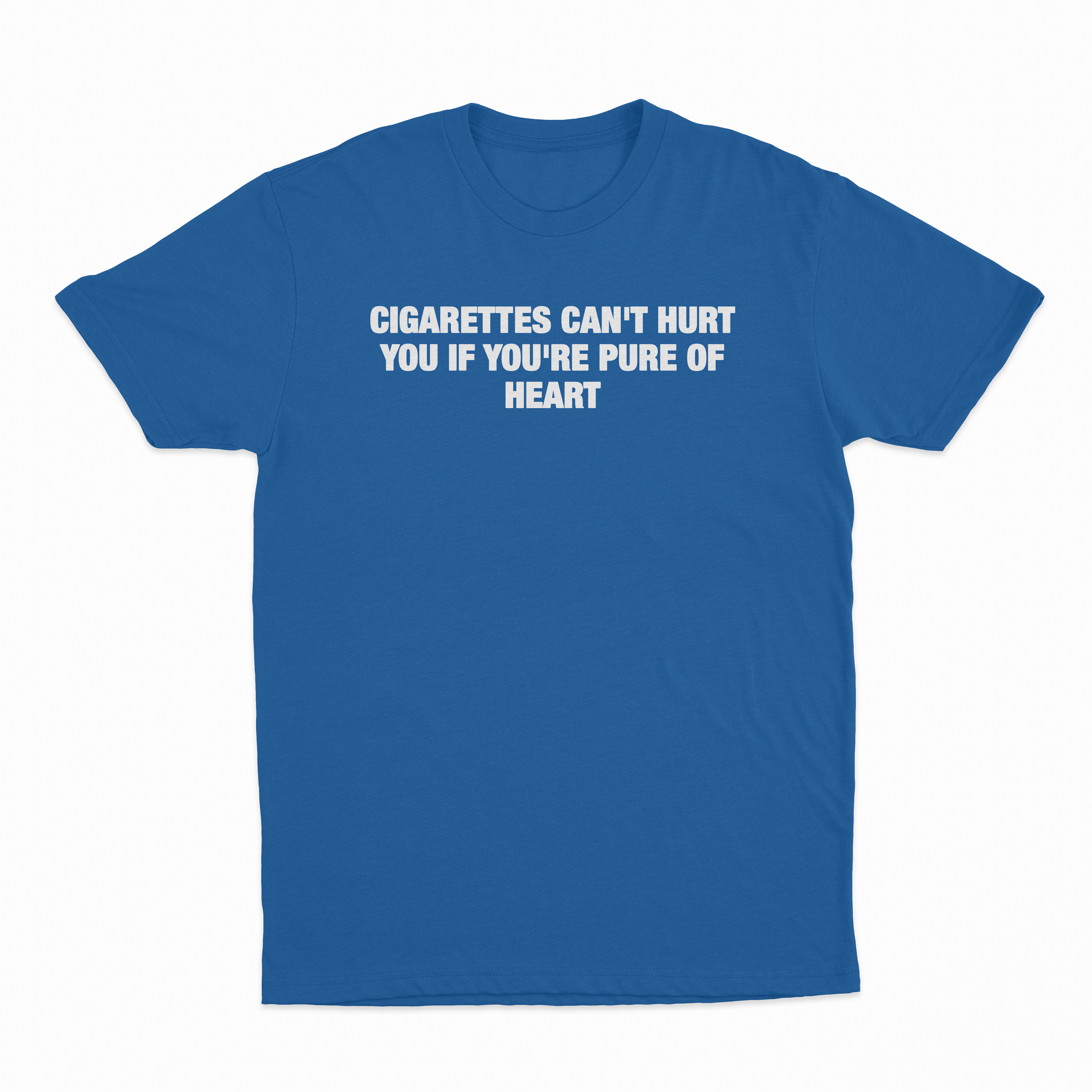 Cigarettes Can't Hurt You If You're Pure Of Heart T-Shirt