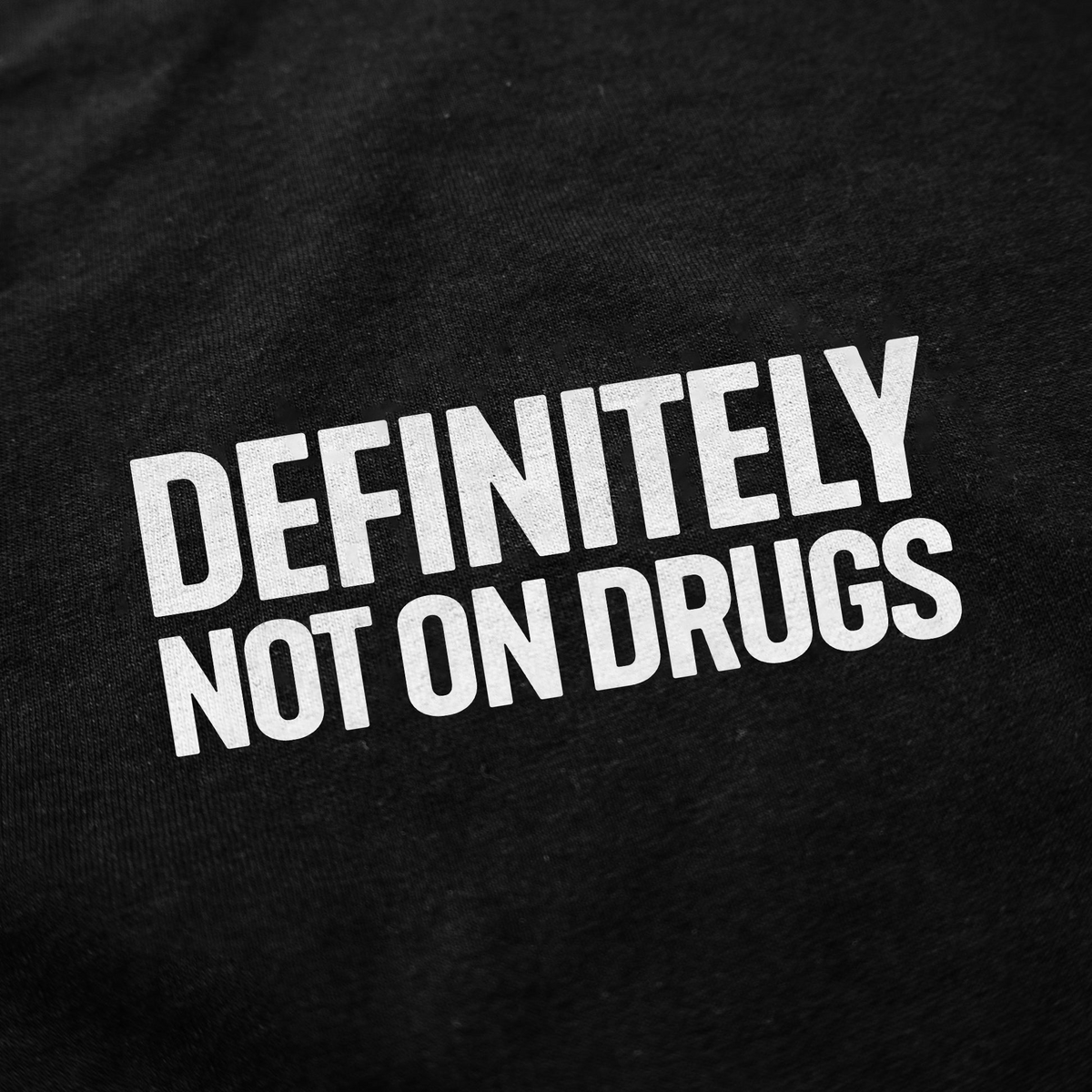 Definitely Not On Drugs T-Shirt