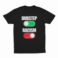 Dubstep On Racism Off T-Shirt