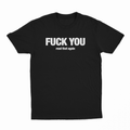 Fuck You Read That Again T-Shirt