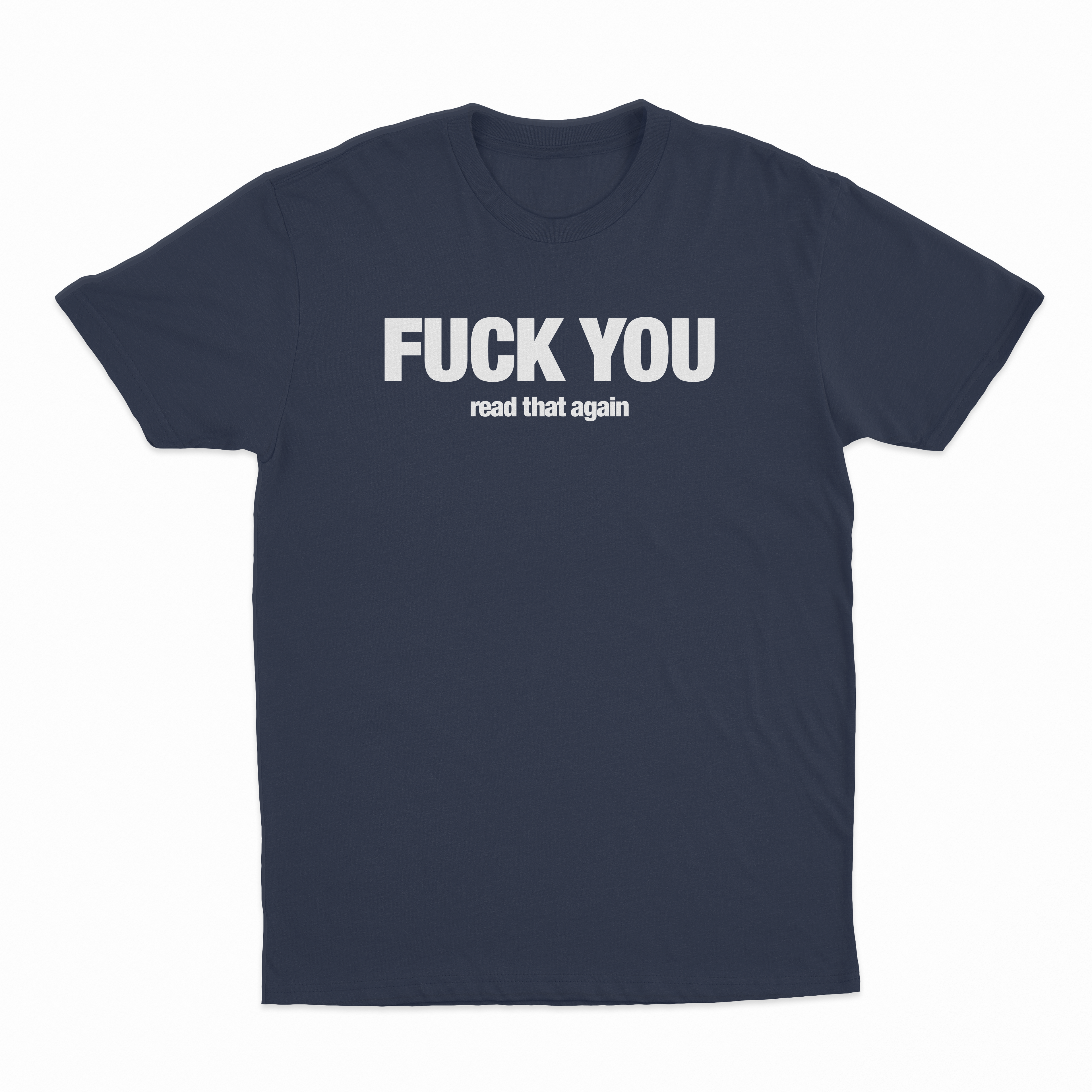 Fuck You Read That Again T-Shirt