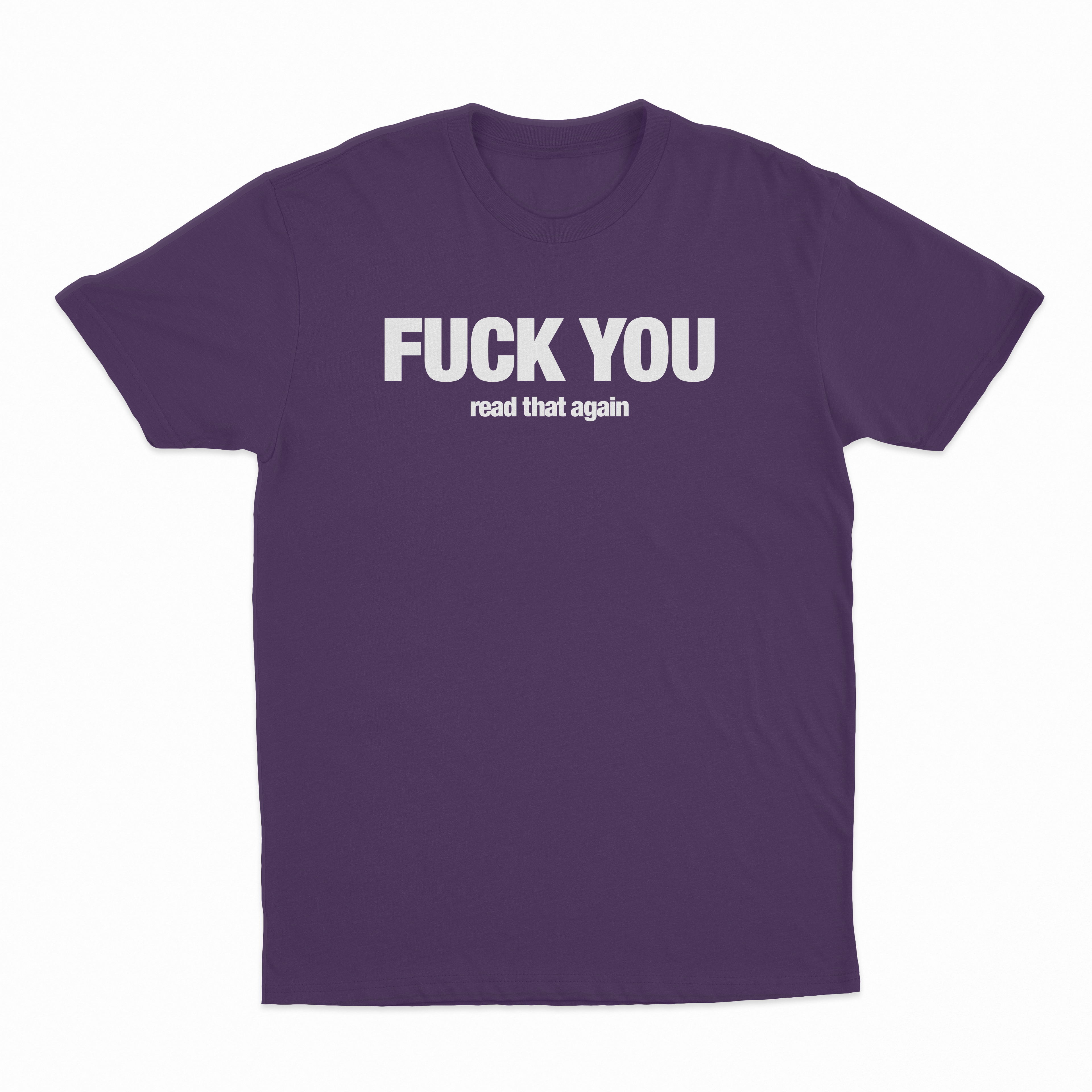 Fuck You Read That Again T-Shirt