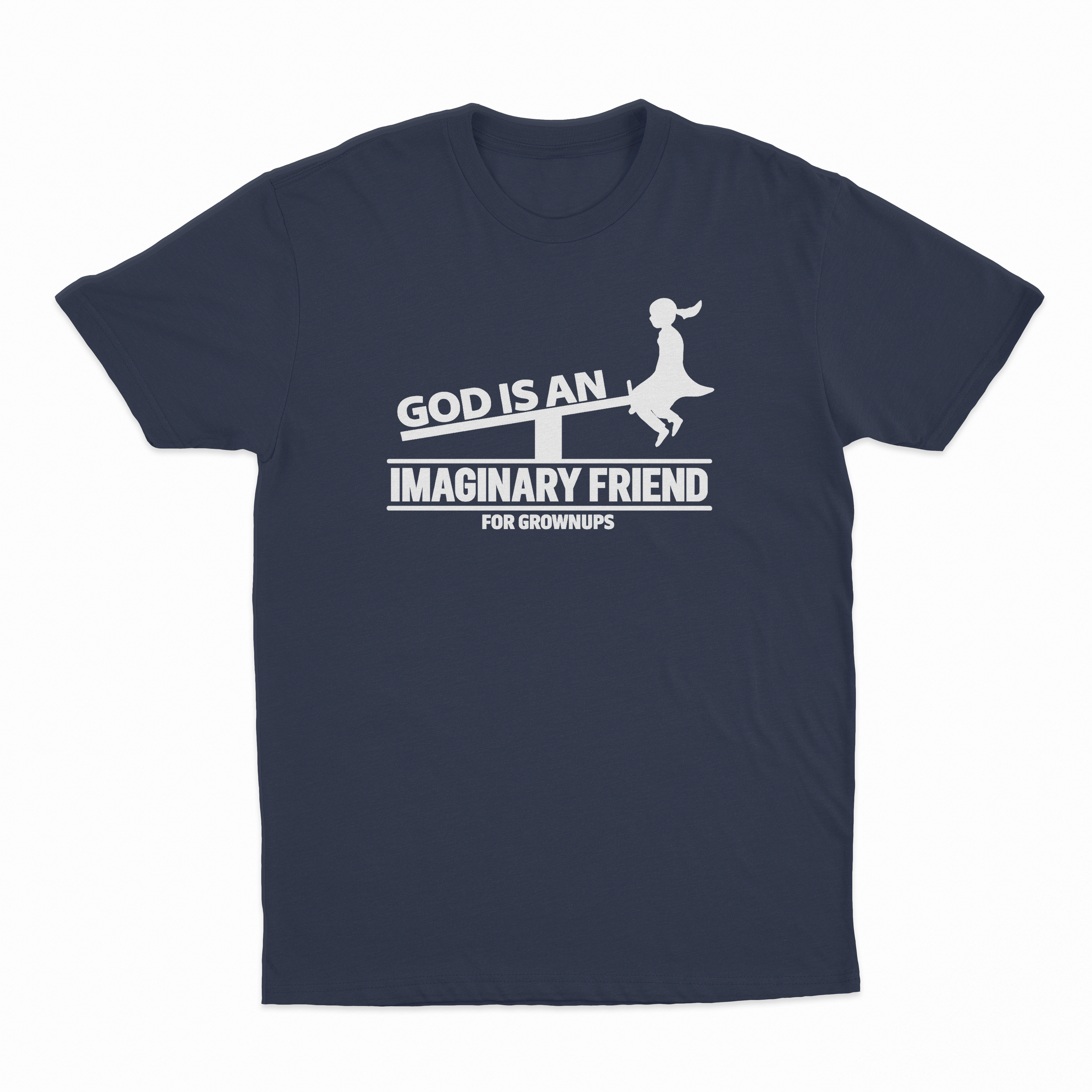 God Is An Imaginary Friend For Grownups T-Shirt