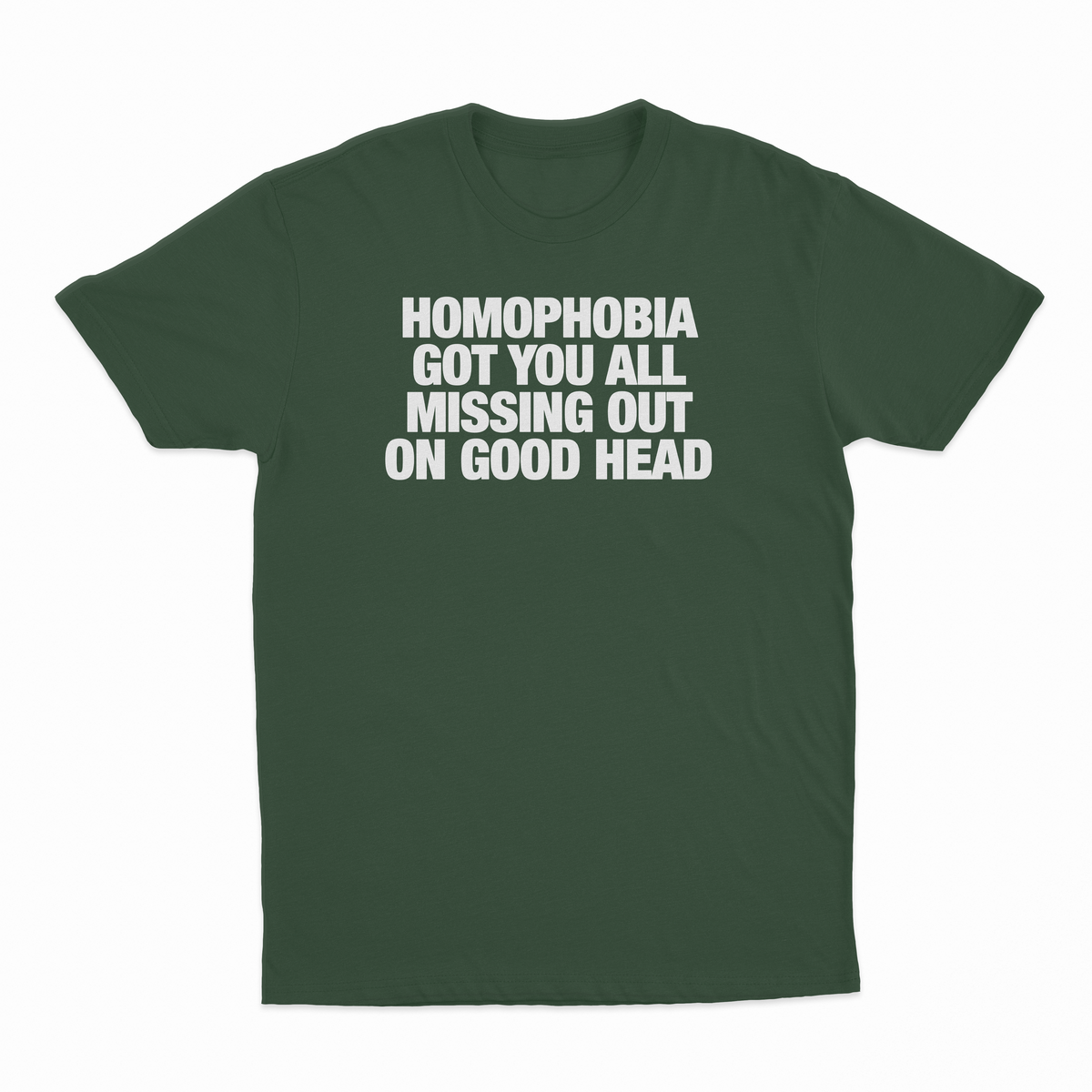 Homophobia Got You All Missing Out On Good Head T-Shirt