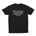 IDK How To Flirt But I Can Make Things Awkward If You're Into That T-Shirt