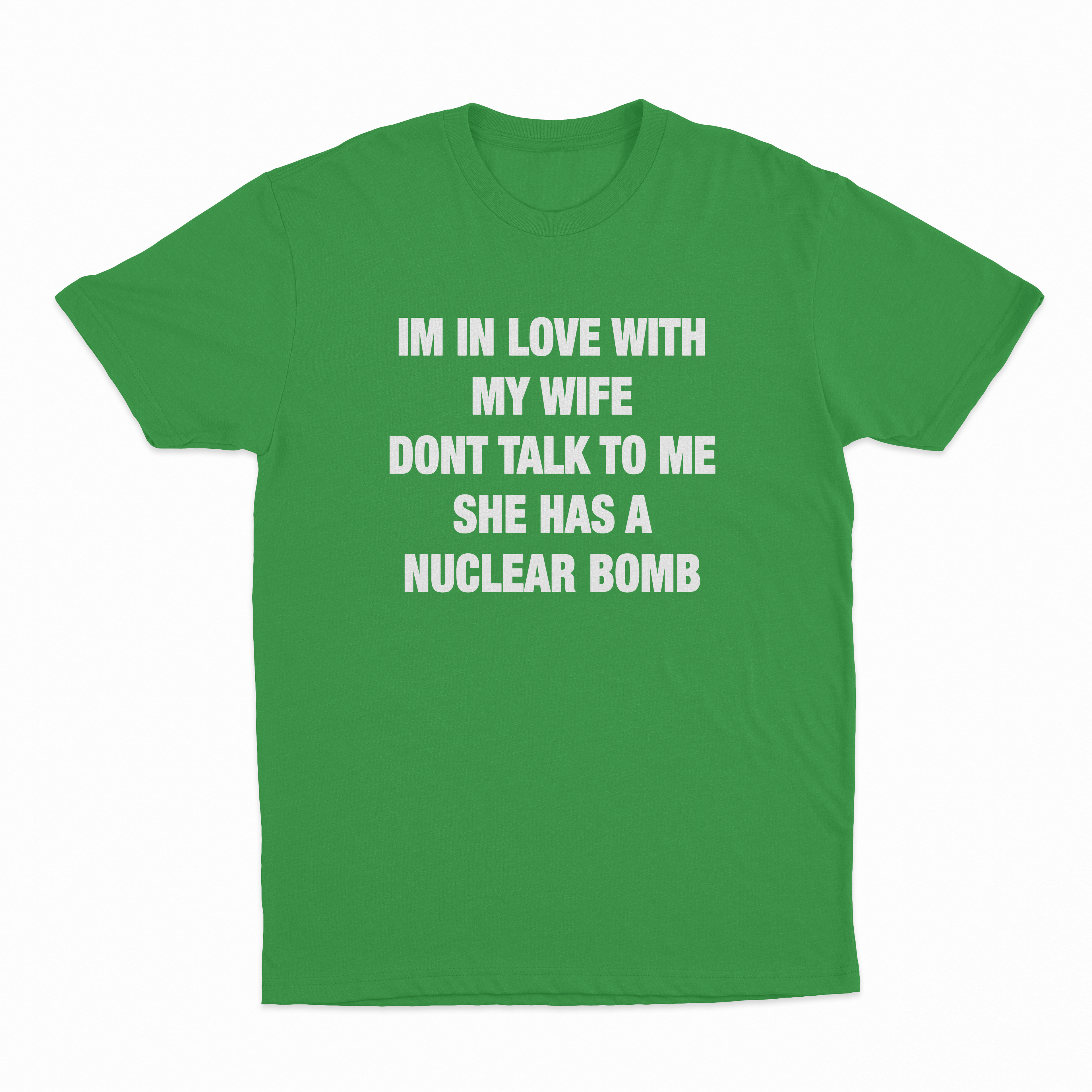 I'm In Love With My Wife Don't Talk To Me She Has A Nuclear Bomb T-Shirt
