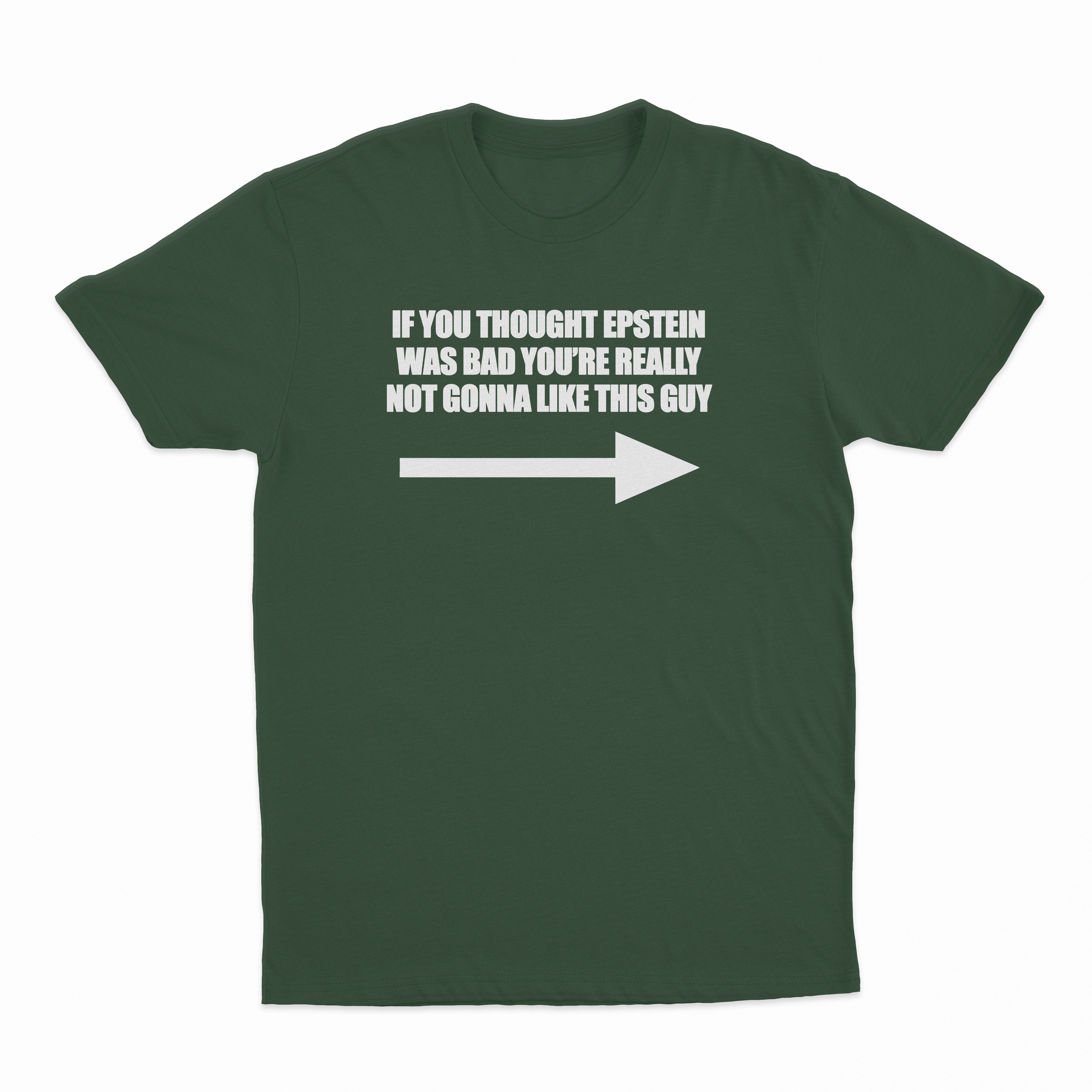 If You Though Epstein Was Bad You're Really Not Gonna Like This Guy T-Shirt