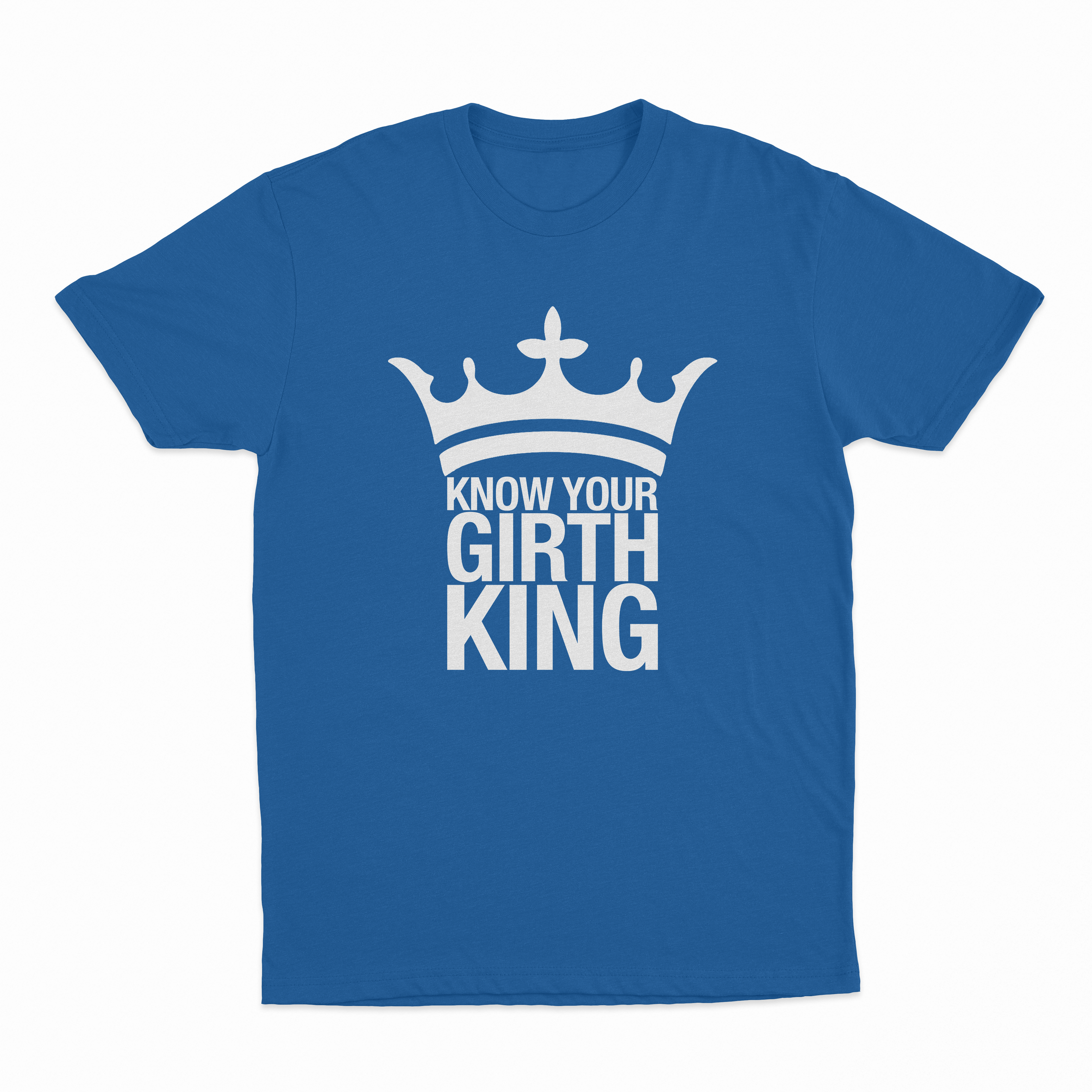 Know Your Girth King T-Shirt