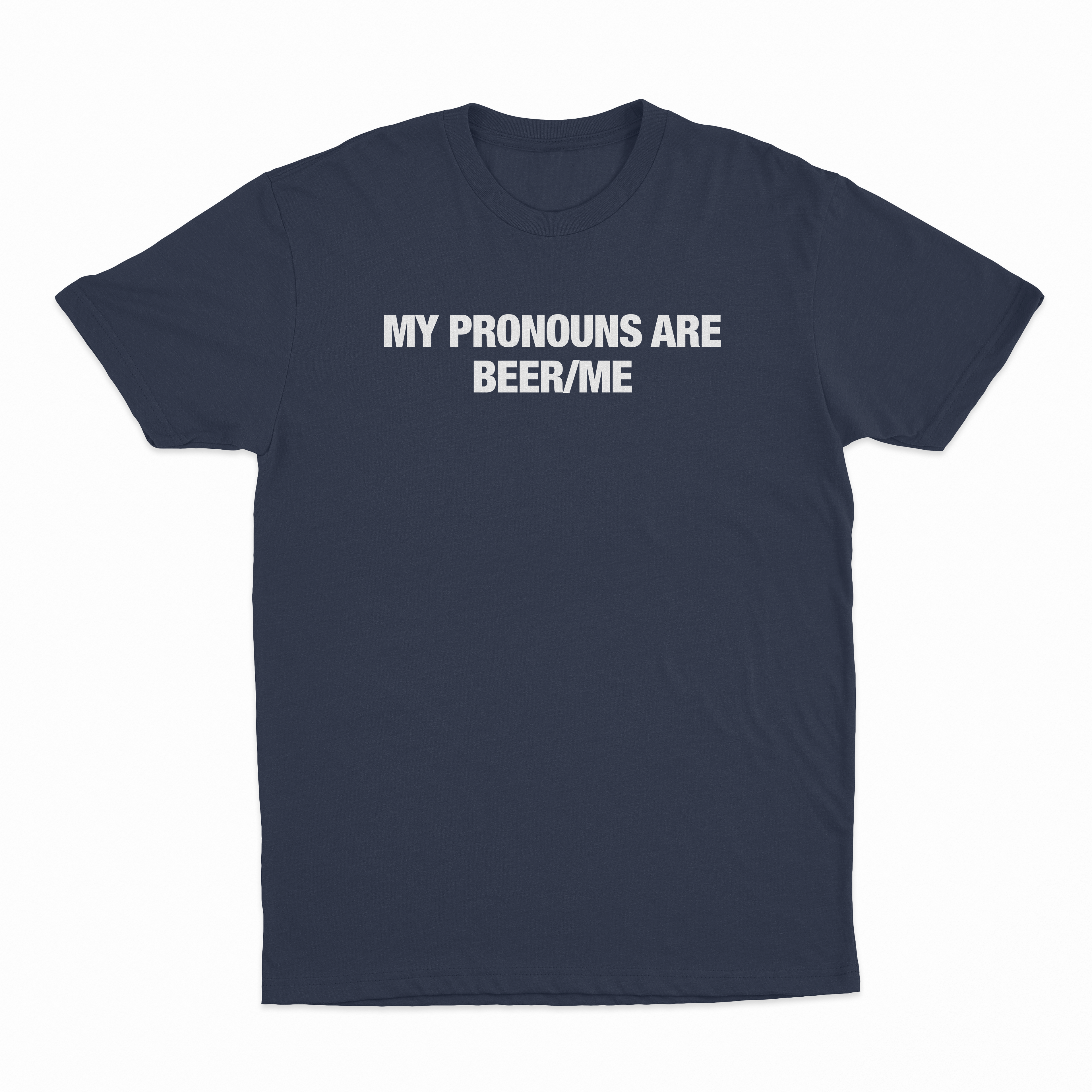 My Pronouns Are Beer Me T-Shirt