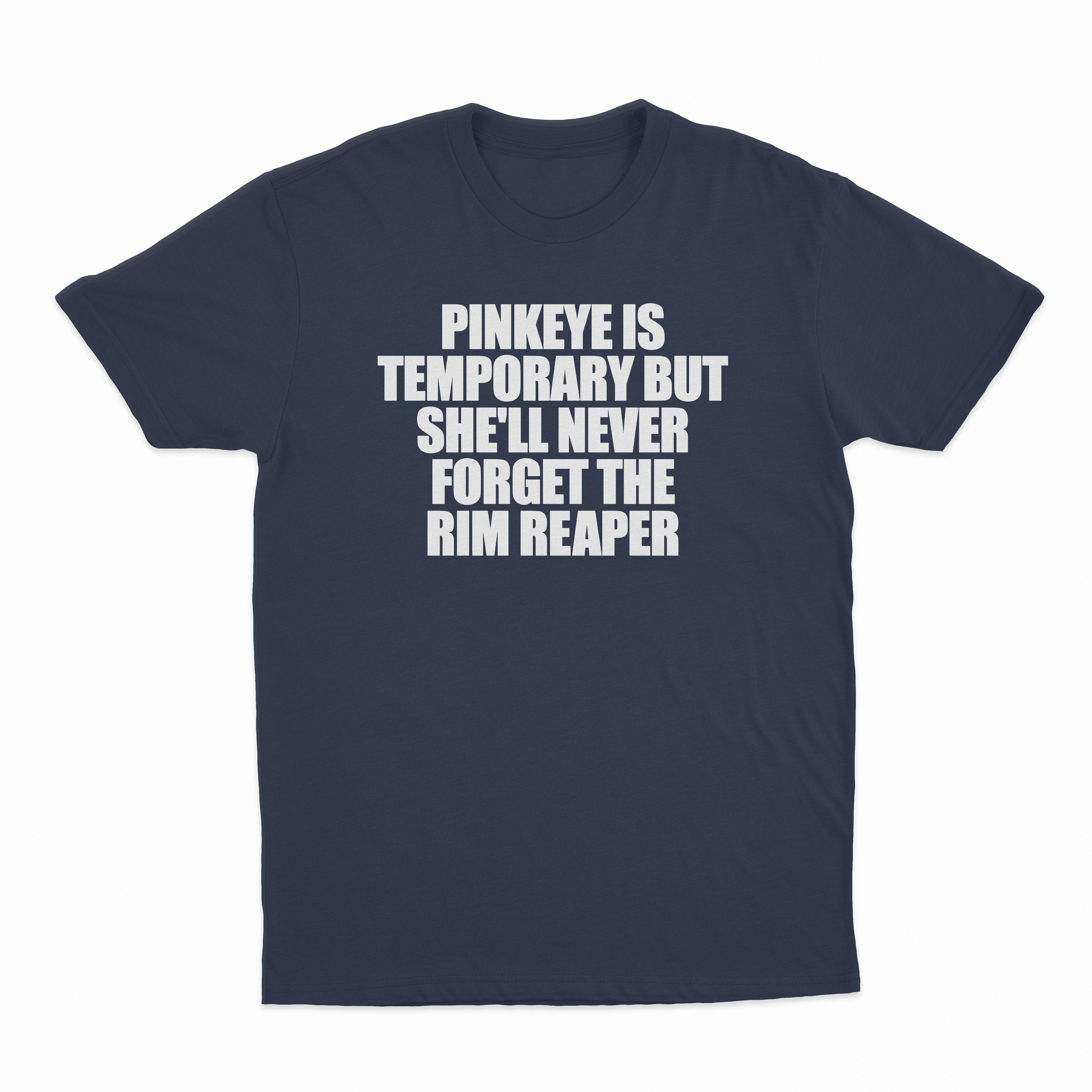 Pinkeye Is Temporary But She'll Never Forget The Rim Reaper T-Shirt