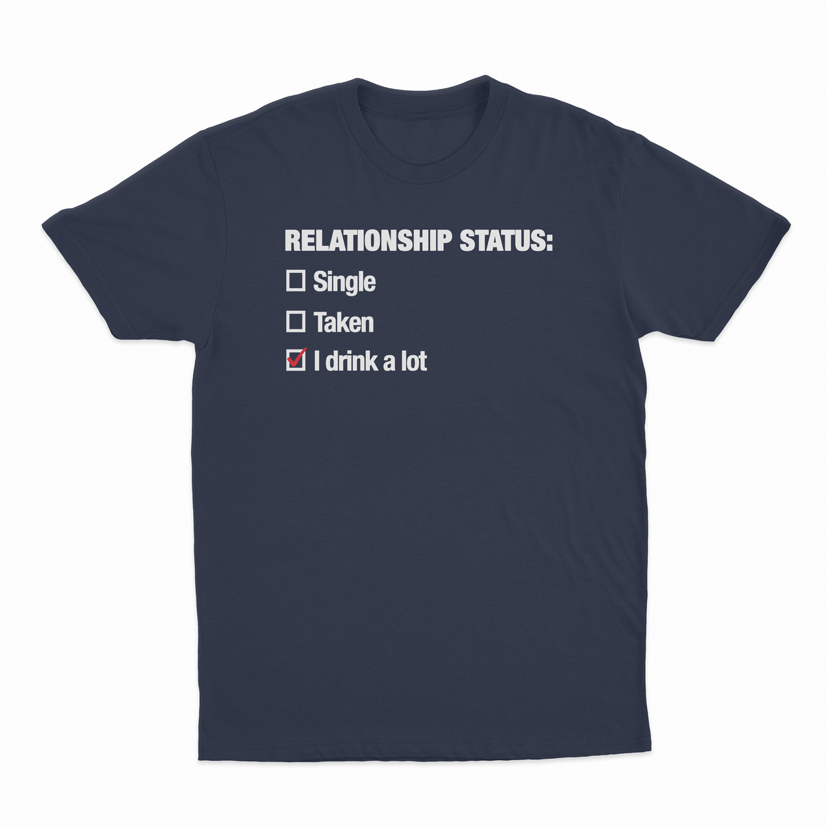 Relationship Status (I Drink A Lot) T-Shirt