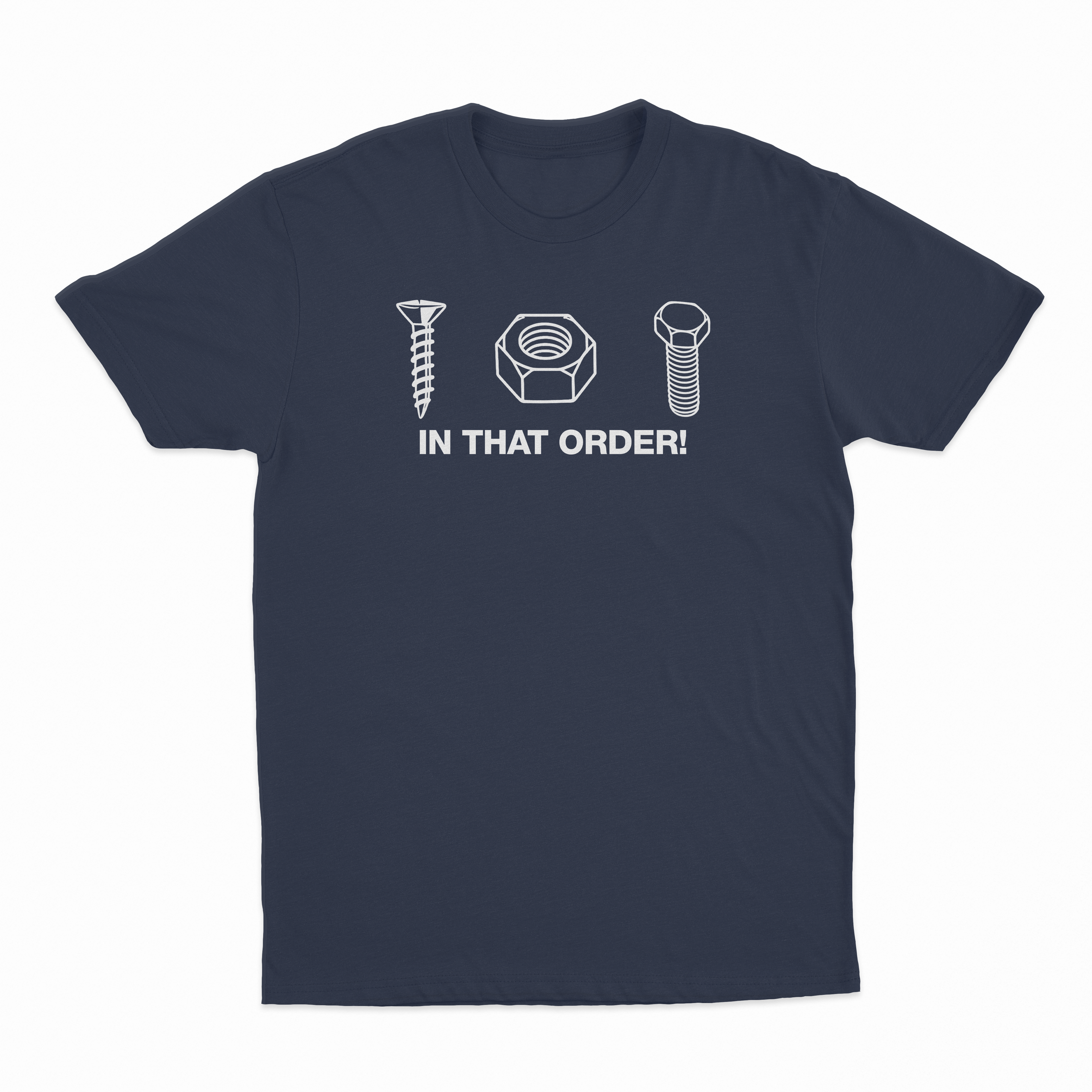 Screw Nut Bolt In That Order T-Shirt