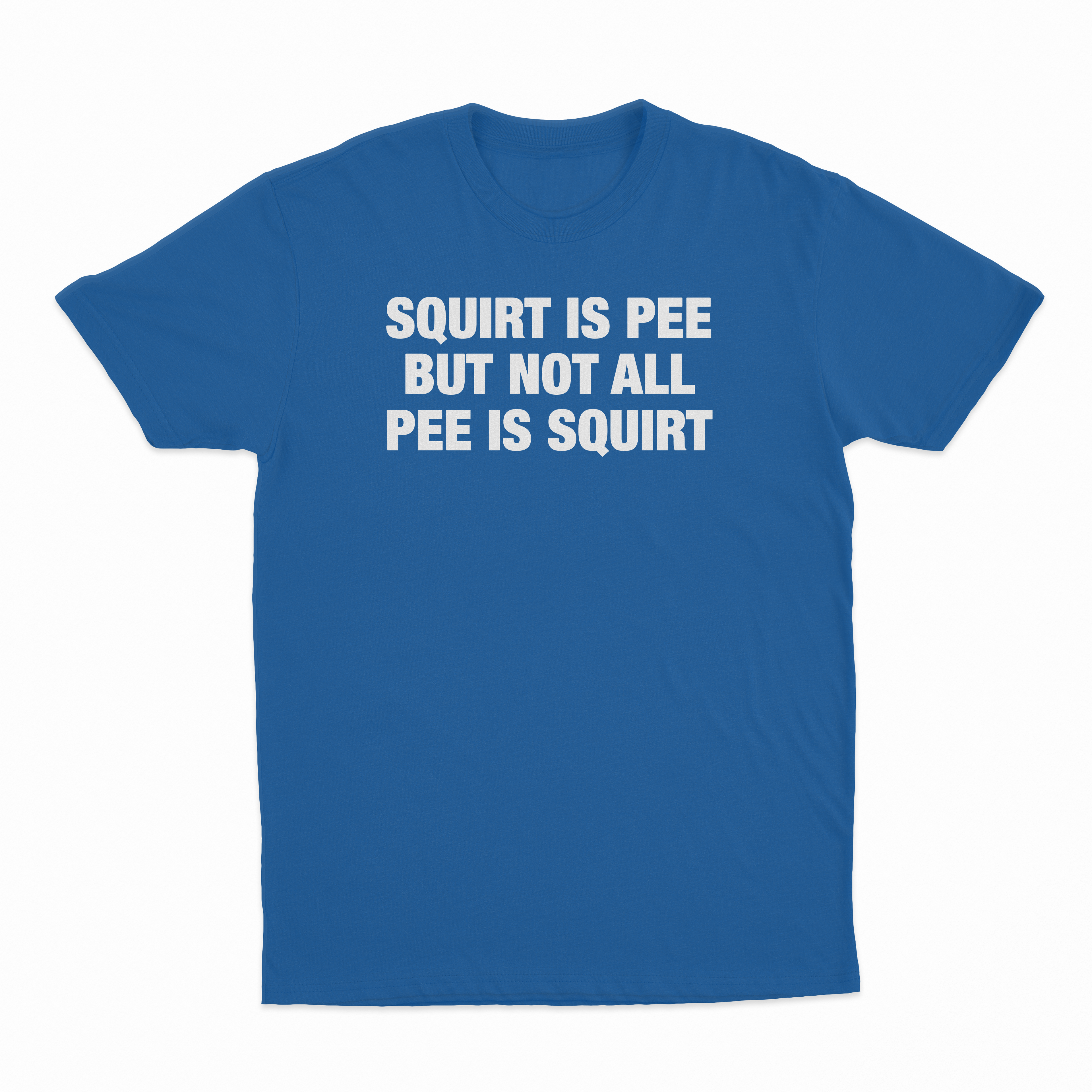 Squirt Is Pee But Not All Pee Is Squirt T-Shirt