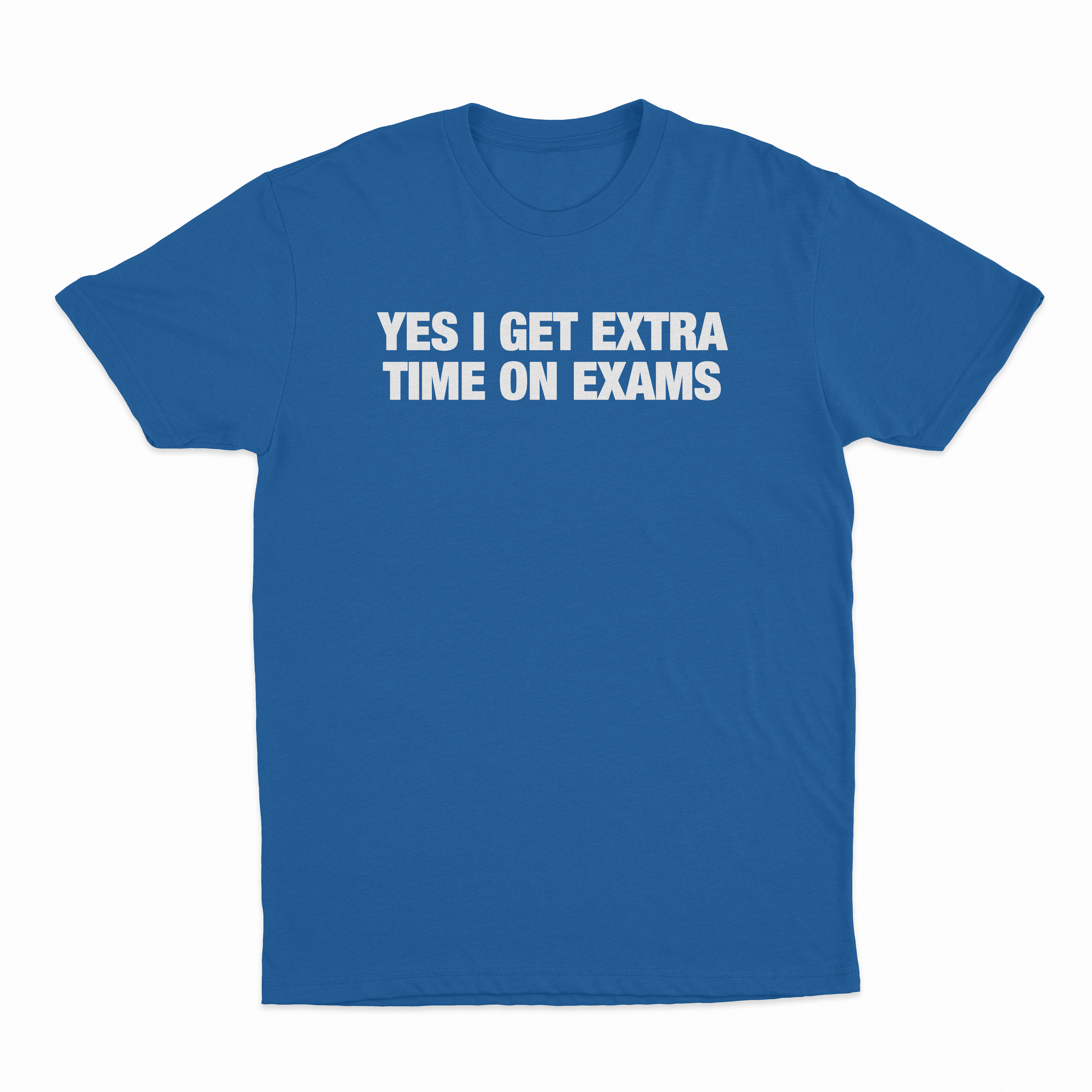 Yes I Get Extra Time On Exams T-Shirt
